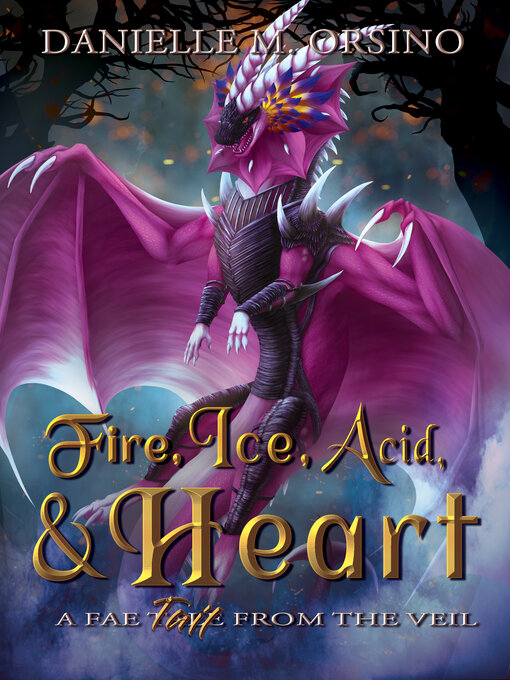 Title details for Fire, Ice, Acid, and Heart by Danielle M. Orsino - Available